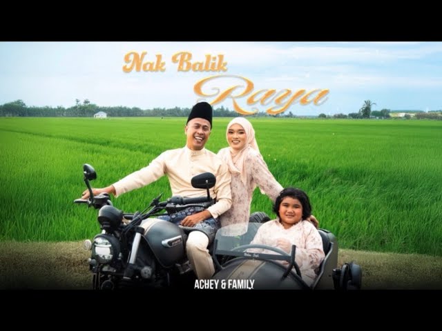 Nak Balik Raya - Achey & Family