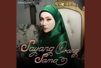 Sayang Orang Sama - Adira Suhaimi Sayang Orang Sama - Adira Suhaimi